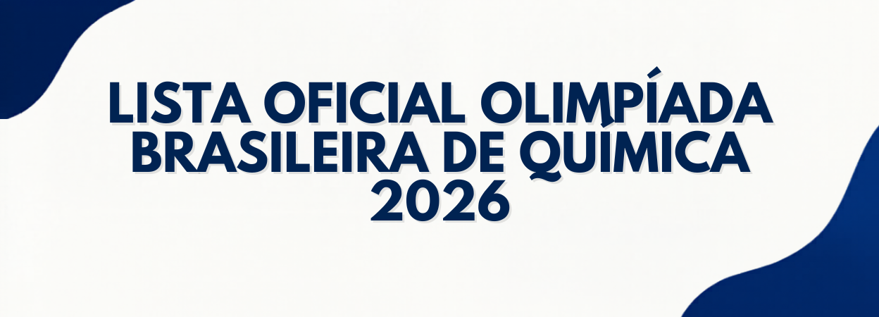 LISTA OFICIAL OLIMPÍADA BRASILEIRA DE QUÍMICA 2026